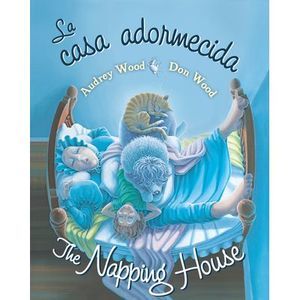 The Napping House/La Casa Adormecida: Bilingual English-Spanish -- Audrey Wood